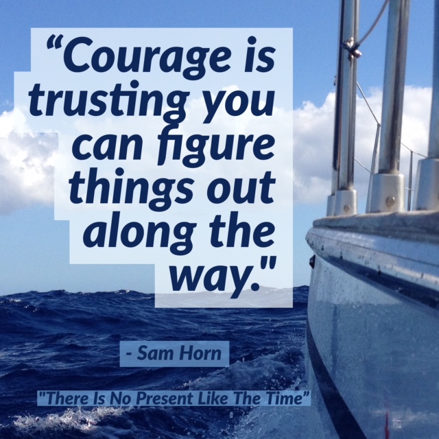 courage - trust along the way.