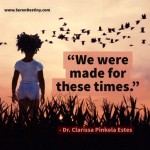 Day Right Quote #5:  We are Made for These Times