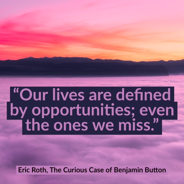 eric roth - our lives are defined by opportunities