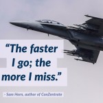 Day Right Quote #28: The Faster I Go; The More I Miss
