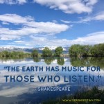 Day Right Quote #49:  The Earth Has Music for Those Who Listen