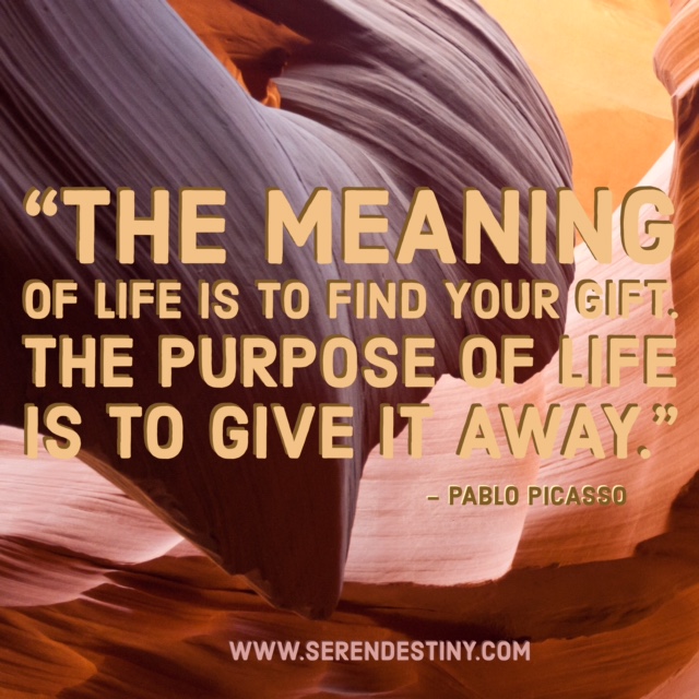 Day Right Quote 57 The Meaning Of Life Is To Find Your Gift The Purpose Is To Give It Away