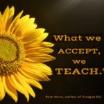 What We Accept, We Teach