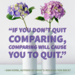 If You Don't Quit Comparing, Comparing Will Cause You to Quit